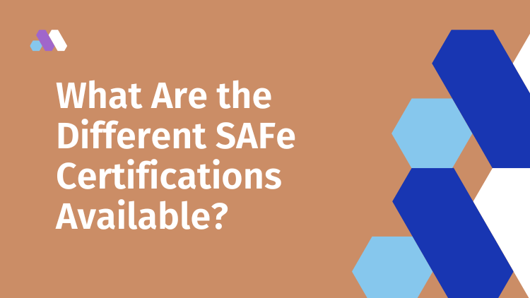 What Are the Different SAFe Certifications Available?